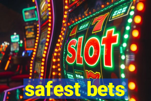 safest bets