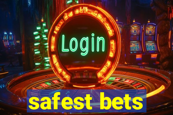 safest bets