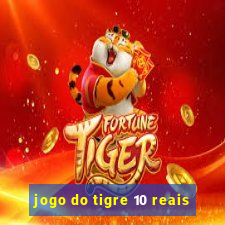 jogo do tigre 10 reais