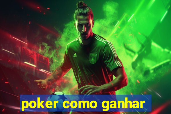 poker como ganhar