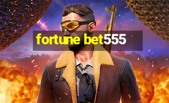 fortune bet555