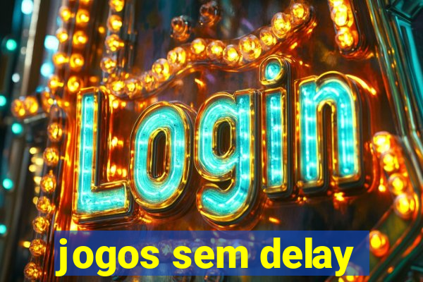 jogos sem delay