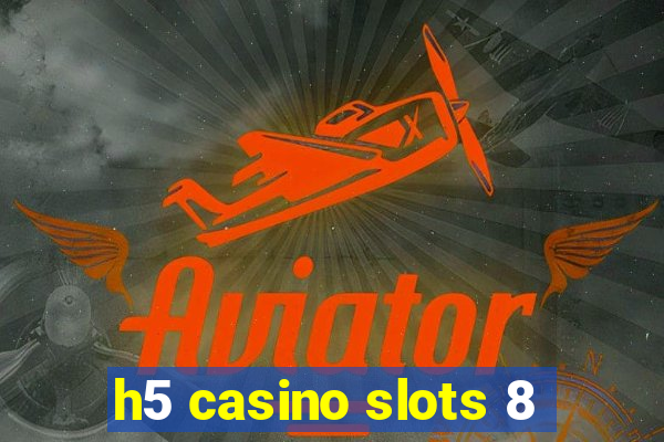 h5 casino slots 8