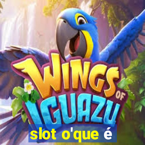 slot o'que é