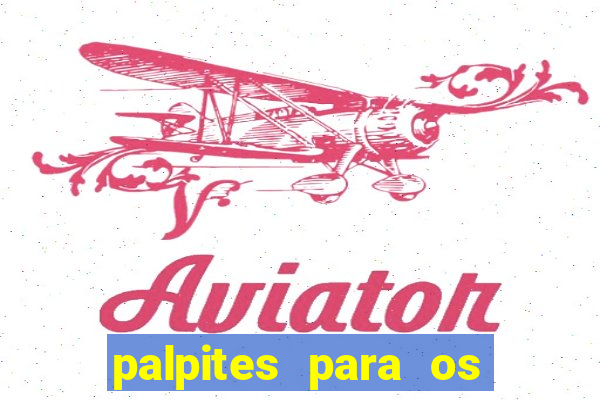 palpites para os jogos de hoje no brasileir?o