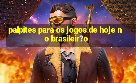 palpites para os jogos de hoje no brasileir?o