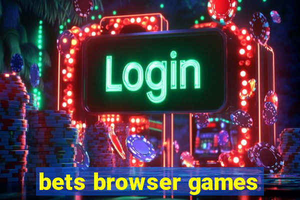 bets browser games