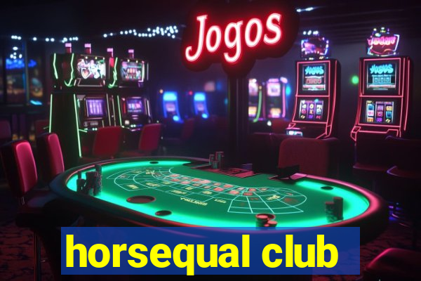 horsequal club