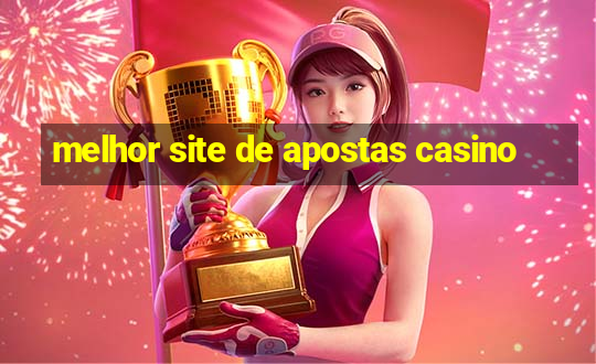 melhor site de apostas casino