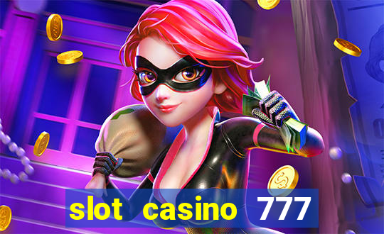 slot casino 777 paga mesmo