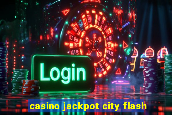 casino jackpot city flash