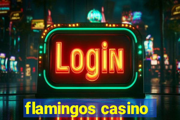 flamingos casino