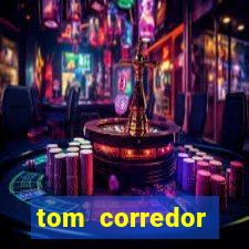 tom corredor dinheiro infinito