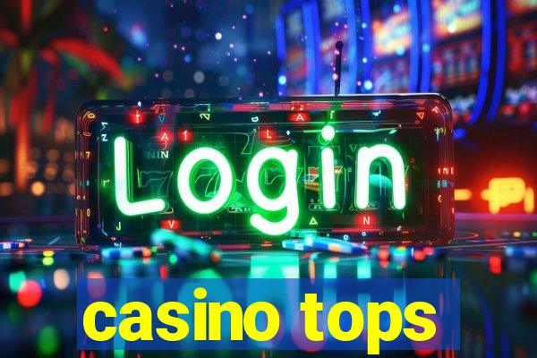 casino tops