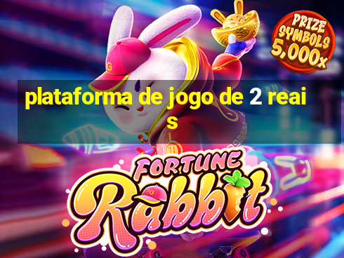 plataforma de jogo de 2 reais