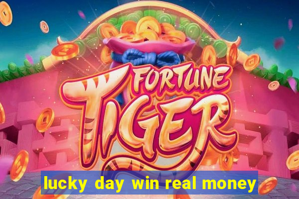 lucky day win real money