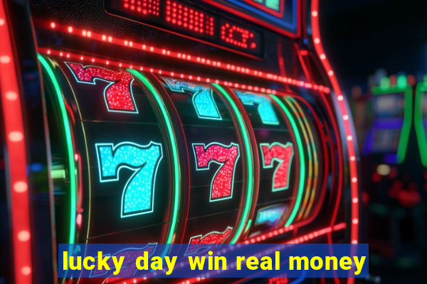 lucky day win real money