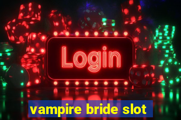 vampire bride slot