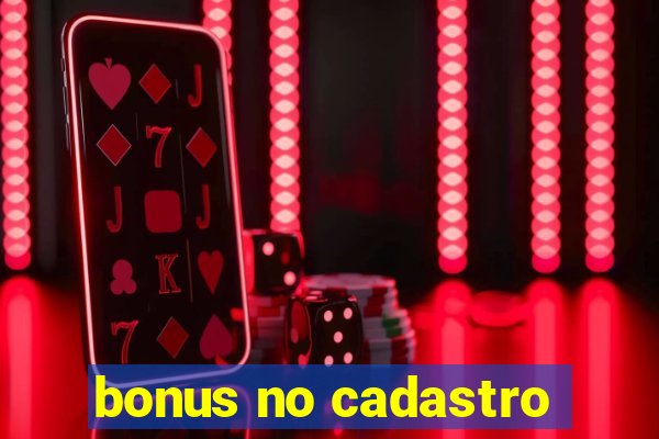 bonus no cadastro