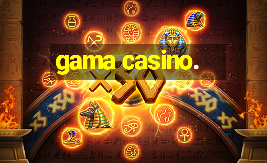 gama casino.