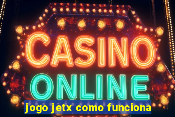 jogo jetx como funciona