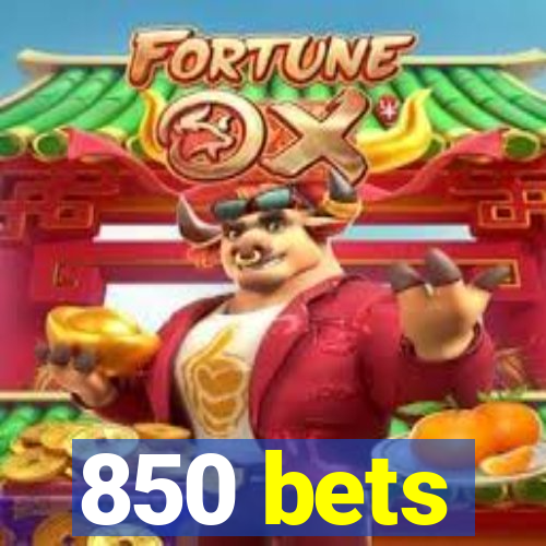 850 bets