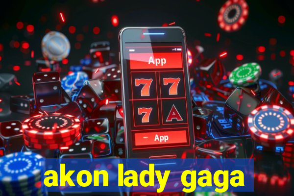 akon lady gaga