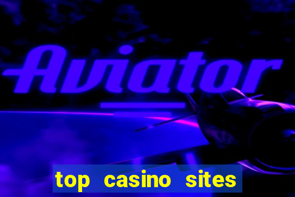 top casino sites real money casinos