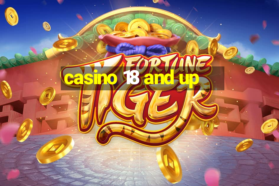 casino 18 and up