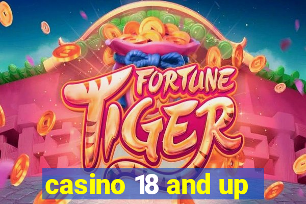 casino 18 and up