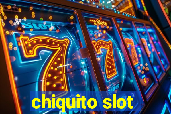 chiquito slot