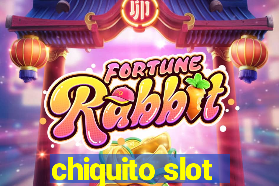 chiquito slot