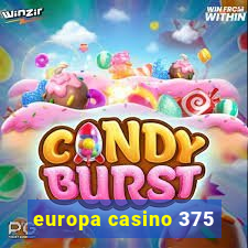 europa casino 375