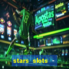 stars slots - casino games