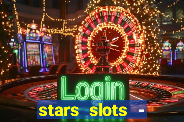 stars slots - casino games