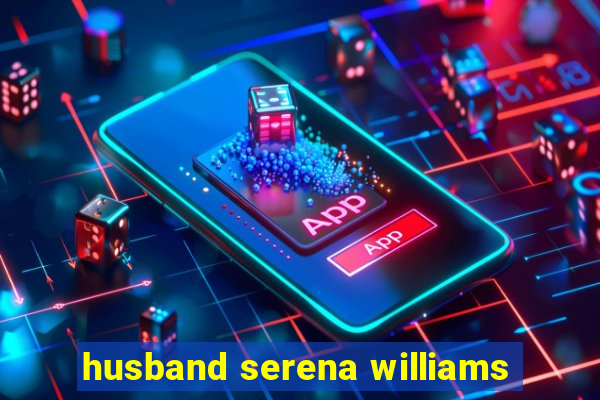 husband serena williams