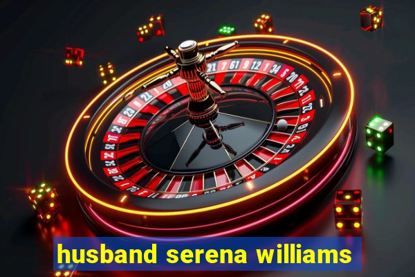 husband serena williams