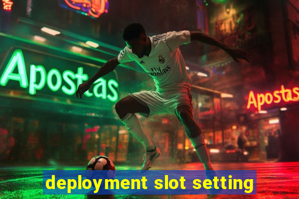 deployment slot setting