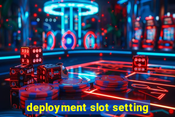 deployment slot setting