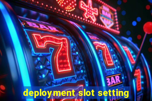 deployment slot setting