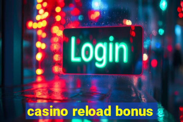 casino reload bonus