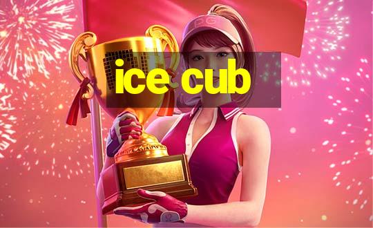 ice cub