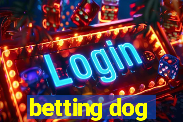 betting dog