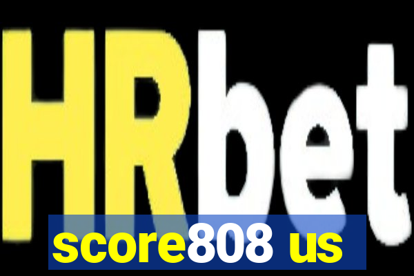 score808 us