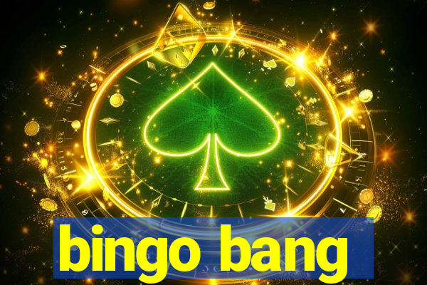 bingo bang