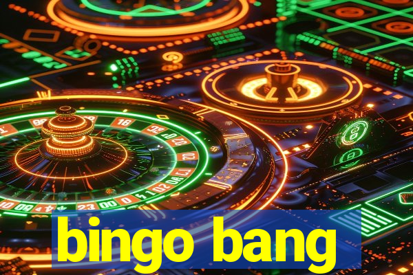 bingo bang