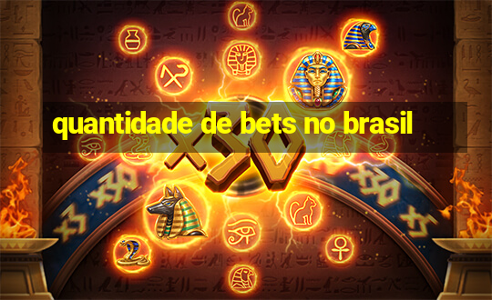 quantidade de bets no brasil