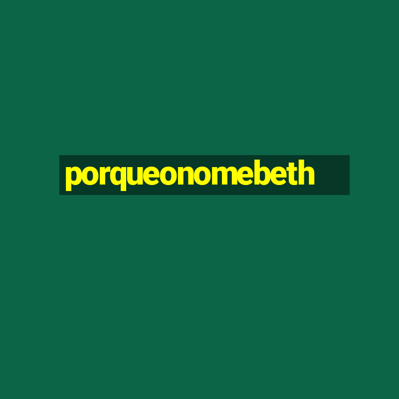 porqueonomebeth