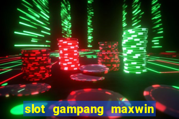 slot gampang maxwin hari ini