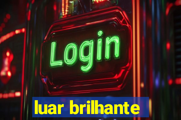 luar brilhante